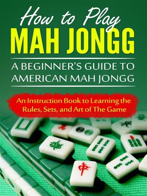 cover image of How to Play Mah Jongg--A Beginner's Guide to American Mah Jongg